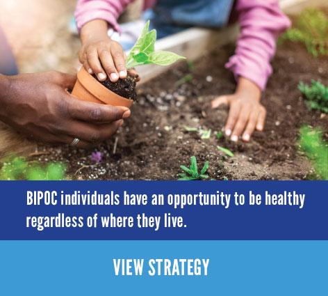 BIPOC individuals have an opportunity to be healthy regardless of where they live