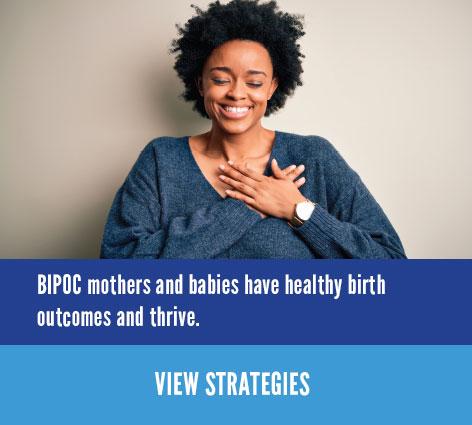 BIPOC mothers and babies have healthy birth outcomes and thrive